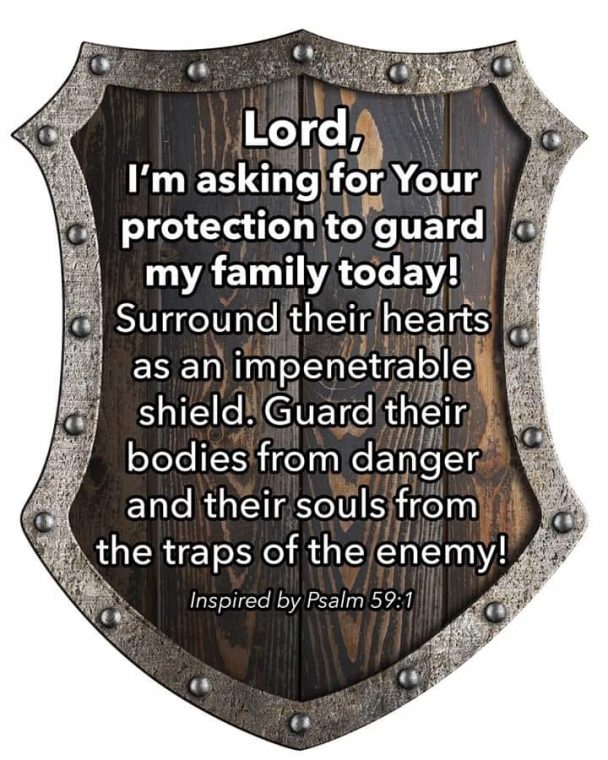 Lord, I'm asking for Your protection to guard my family today!